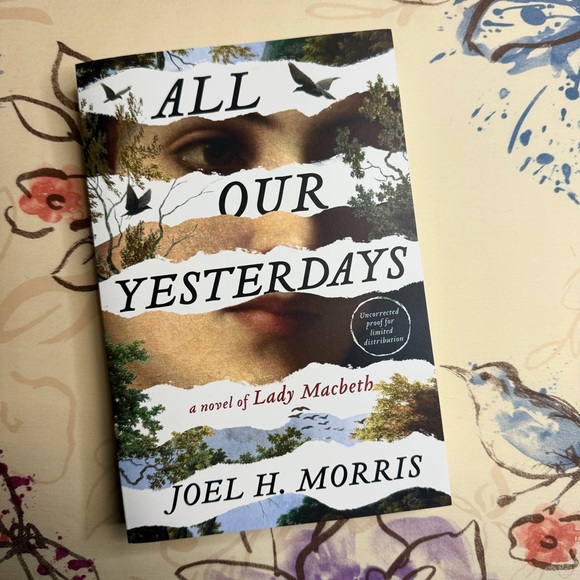 💜 All Our Yesterdays: A Novel of Lady Macbeth by Joel H. Morris ARC - Picture 1 of 2